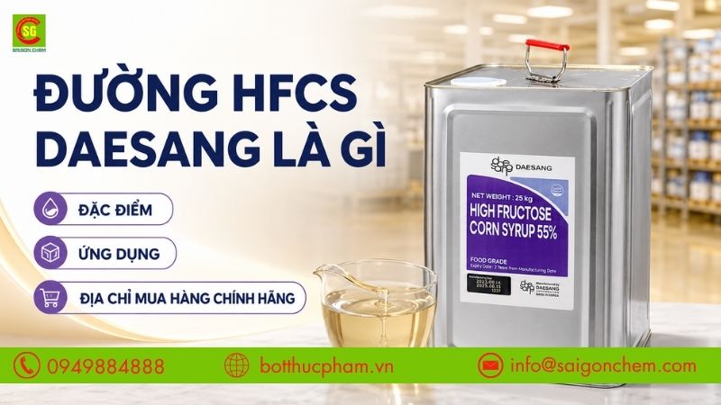 Đường HFCS Daesang Là Gì? Đặc Điểm, Ứng Dụng Và Mua Ở Đâu Chính Hãng